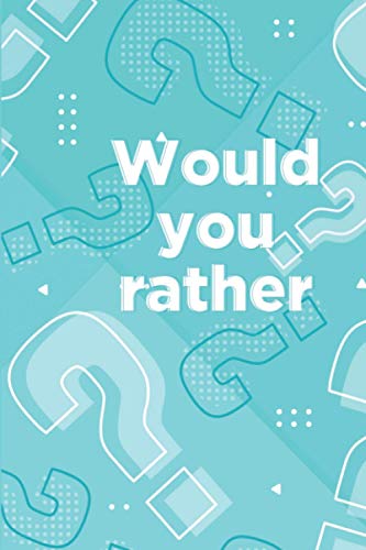

Would you rather: Book for kids ages 6-12
