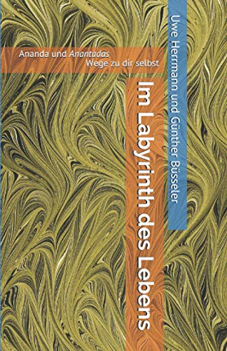 Beispielbild fr Im Labyrinth des Lebens: Ananda und Anantadas - Wege zu dir selbst zum Verkauf von medimops