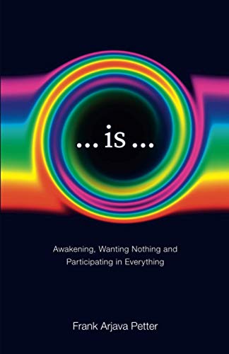 9798730104242: ...is...: Awakening, Wanting Nothing and Participating in Everything