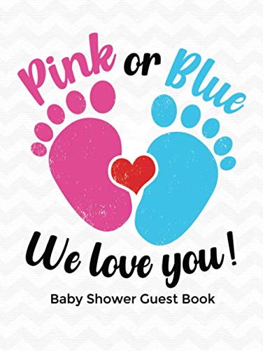 Stock image for Pink or Blue, We Love You - Baby Shower Guest Book: Fun Guest Sign In, Special Message to Parents and Baby + Picture Space + Gift Log Tracker for sale by Buchpark