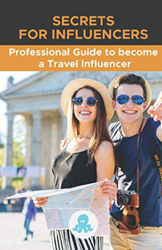 Stock image for Secrets for Influencers: Professional Guide to become a Travel Influencer: Hacks, Secrets and Strategy to Become a Professional Travel Influencer and Monetize for sale by Ria Christie Collections