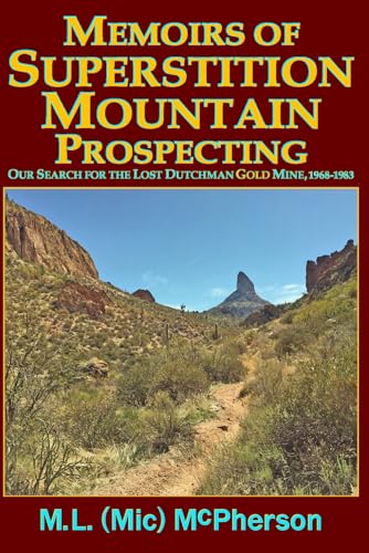 Imagen de archivo de Memoirs of Superstition Mountain Prospecting (paperback size, black and white): Our Search for the Lost Dutchman Gold Mine, 1968-1983 (enhanced second . Superstition Mountain (Color Deluxe Edition)) a la venta por California Books