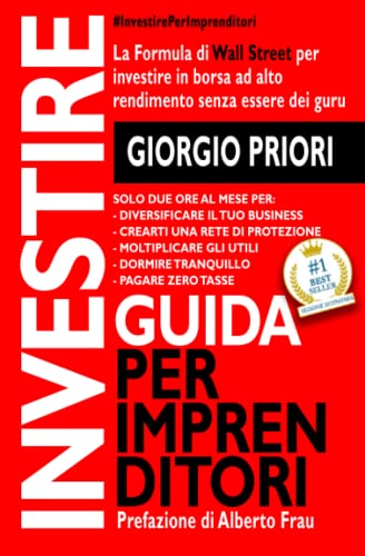 9798730784109: INVESTIRE GUIDA PER IMPRENDITORI: La formula per investire in borsa ad alto rendimento senza essere dei guru