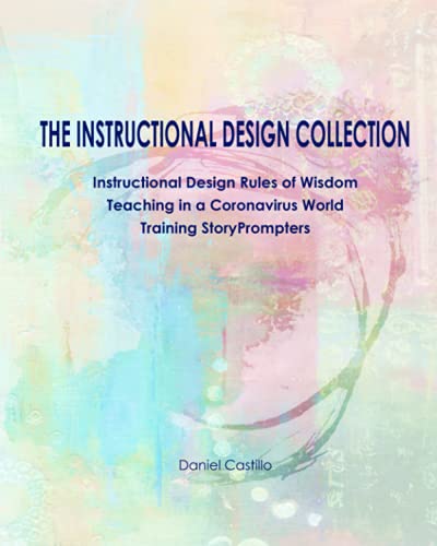 Beispielbild fr The Instructional Design Collection Instructional Design Rules of Wisdom, Teaching in a Coronavirus World, Training StoryPrompters zum Verkauf von PBShop.store US