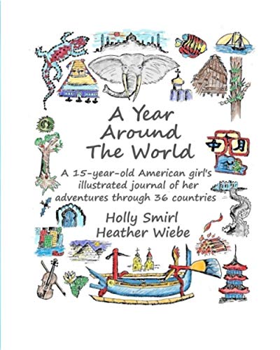 Stock image for A Year Around The World: The true adventure of a 15-year-old American Girls illustrated journal through 36 countries for sale by Goodwill Southern California