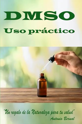 Imagen de archivo de DMSO. Uso prctico: Libro DMSO, uso correcto del DMSO, gua prctica uso del DMSO, el uso del DMSO, uso del DMSO en combinacin con otras a la venta por GreatBookPrices