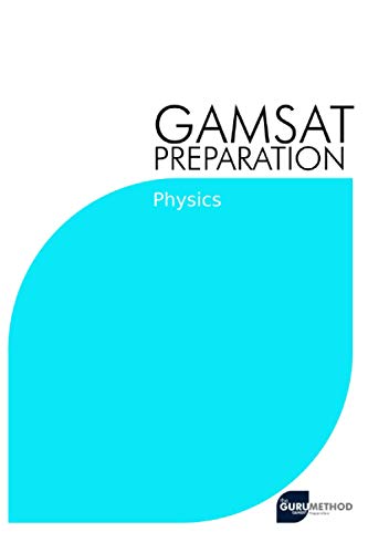 Beispielbild fr GAMSAT Preparation Physics: Efficient Methods, Detailed Techniques, Proven Strategies, and GAMSAT Style Questions for GAMSAT Physics Section (GAMSAT preparation - The Guru Method) zum Verkauf von Ria Christie Collections
