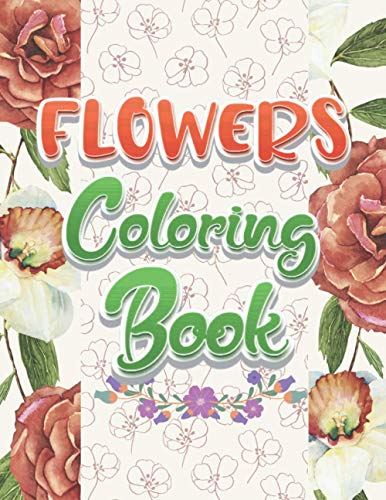Stock image for FLOWERS COLORING BOOK A Perfect Stunning Fun Coloring Book Of Beautiful Sunflowers, Roses, Leaves, Summer And Spring Flowers Collection Featuring Bouquets and Arrangements for Relaxation for sale by PBShop.store US