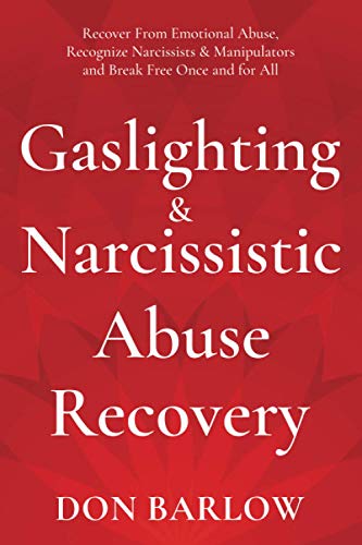 9798731539098: Gaslighting & Narcissistic Abuse Recovery: Recover from Emotional Abuse, Recognize Narcissists & Manipulators and Break Free Once and for All