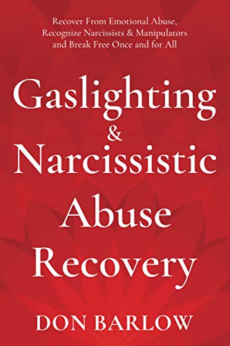 Stock image for Gaslighting & Narcissistic Abuse Recovery: Recover from Emotional Abuse, Recognize Narcissists & Manipulators and Break Free Once and for All for sale by Bahamut Media
