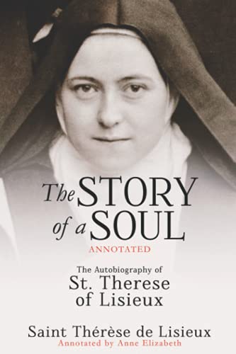 Beispielbild fr The Story of a Soul (Annotated): The Autobiography of St. Therese of Lisieux zum Verkauf von Wonder Book