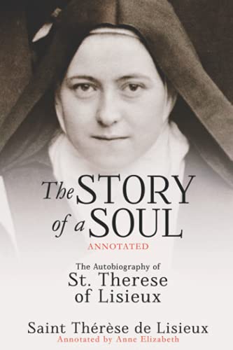 Stock image for The Story of a Soul (Annotated): The Autobiography of St. Therese of Lisieux for sale by Big River Books