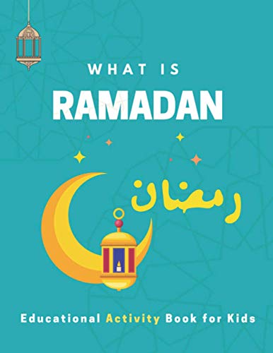 Stock image for What is Ramadan? Educational Activity Book for Kids!: Build Your Kids' Knowledge About Ramadan, Islamic Booklet for Age 3-7 to learn about the holy mo for sale by GreatBookPrices