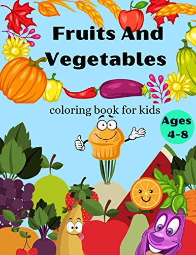 Imagen de archivo de Fruits And Vegetables Coloring Book For Kids Ages 48 Children's Coloring Book of Fruits Veggies, Activity book for toddlers, boys, preschoolers, Book Improve creative idea and Relaxation a la venta por PBShop.store US