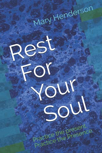 Beispielbild fr Rest For Your Soul: Practice the present. Practice the Presence. zum Verkauf von Goodwill Books