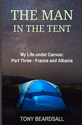 Stock image for The Man in the Tent: My Life under Canvas - Part Three: France and Albania for sale by AwesomeBooks