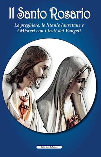 Stock image for Il Santo Rosario Le preghiere, le litanie lauretane e i Misteri con i testi dei Vangeli for sale by PBShop.store US