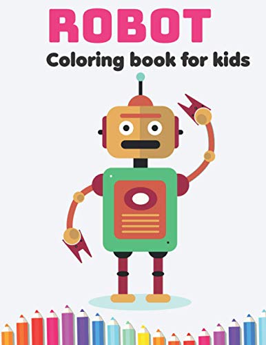 9798732068122: ROBOT COLORING BOOK FOR KIDS: Perfect simple coloring book for Kids ages 2-4, Toddlers, Preschoolers