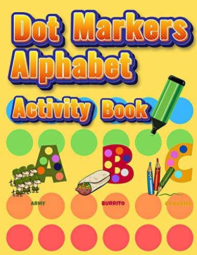 Stock image for Dot Markers Alphabet Activity Book Easy Guided BIG DOTS Do a dot page a day Giant, Large, Jumbo and Cute Alphabet Art Paint Daubers Kids for Toddler, Preschool, Kindergarten, Girls, Boys for sale by PBShop.store US