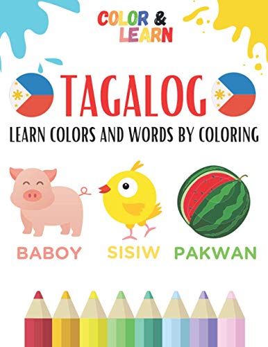 Immagine dell'editore per TAGALOG: Learn Colors and Words by Coloring - Use Visual Memory to Remember Vocabulary & Colors in Tagalog (Animals, Fruits, Vegetables, Traditional . Fun - Kids and Adults (Philippines Filipino) venduto da Buchpark
