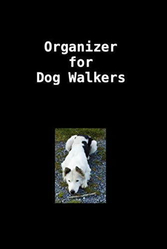 Stock image for Organizer For Dog Walkers: Schedule for Professional and Working Dog Walkers, who will Walk and Exercise your Dog everyday for sale by Buchpark