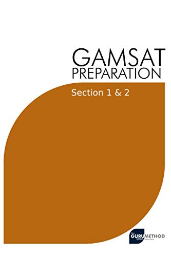 Beispielbild fr GAMSAT Preparation Section 1 & 2: Efficient Methods, Detailed Techniques, Proven Strategies, and GAMSAT Style Questions for GAMSAT Section 1 & 2 (GAMSAT preparation - The Guru Method) zum Verkauf von Ria Christie Collections