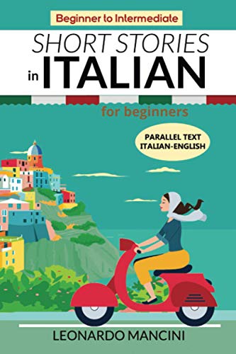 Beispielbild fr Short Stories in Italian for Beginners: Italian-English Parallel Text, Beginner to Intermediate (Italian Edition) zum Verkauf von Omega