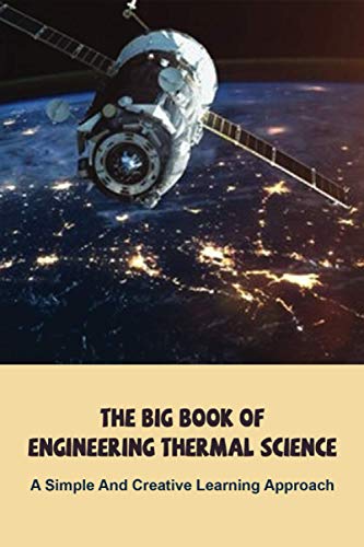 Stock image for The Big Book Of Engineering Thermal Science: A Simple And Creative Learning Approach: Thermodynamics Books For Beginners for sale by GreatBookPrices