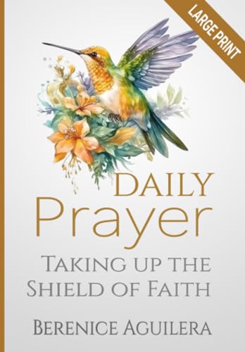 Stock image for Daily Prayer : Taking up the Shield of Faith: (Praying through Ephesians) (Large Print Devotional for Men and Women) for sale by AwesomeBooks