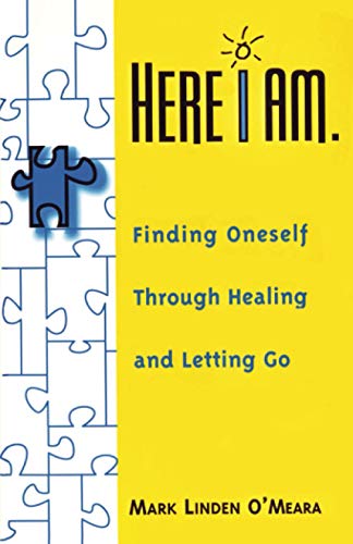 Imagen de archivo de Here I Am: Finding Oneself Through Healing and Letting Go a la venta por Ria Christie Collections