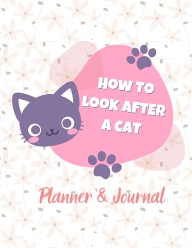 Stock image for How To Look After A Cat: All in One Kitty Daycare Cat Care Guide Book Planner Journal for sale by Brit Books