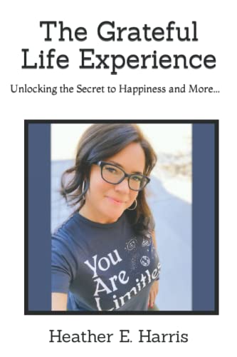 9798733148397: The Grateful Life Experience: Unlocking the Secret to Happiness and More...