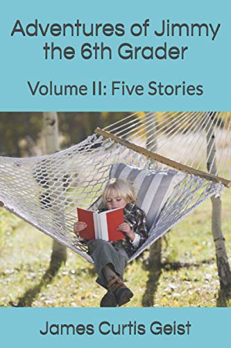 Stock image for Adventures of Jimmy the 6th Grader: Volume II: Five Stories for sale by GreatBookPrices
