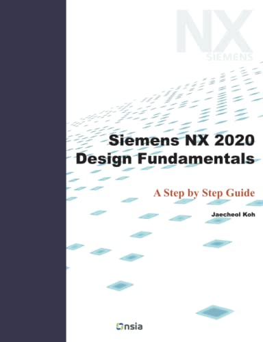 Immagine dell'editore per Siemens NX 2020 Design Fundamentals: A Step by Step Guide venduto da Ria Christie Collections