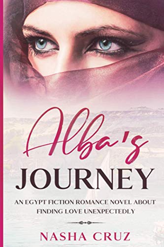 Imagen de archivo de Alba?s Journey: An Egypt fiction romance novel about finding love unexpectedly: Pharaohs, temples and gods of one of the most important civilizations . and personal discovery washed by the Nile a la venta por California Books