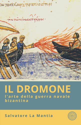 9798733353715: Il Dromone, l'arte della guerra navale bizantina