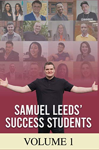 9798733436487: Samuel Leeds' Success Students (VOLUME 1): Thirty inspirational Property Investors’ case studies packed with hot tips from students who have one ... all ‘smashing it’ as property investors!
