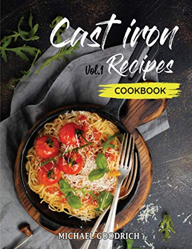 Imagen de archivo de Cast Iron Recipes Cookbook The 25 Best Recipes to Cook with a CastIron Skillet Every things You need in One Pan Vol1 a la venta por PBShop.store US