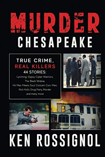 Stock image for MURDER CHESAPEAKE: TRUE CRIME, REAL KILLERS: 44 Stories: Lynching, Gypsy Cyber Warriors, The Black Widow, Hit Man Meets Soul Concert Con-Men, Rich Kid's Drug Party Murder and many more for sale by Buchpark