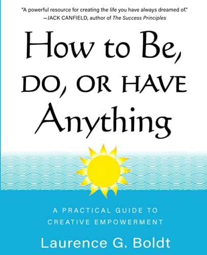 Immagine dell'editore per How to Be, Do, or Have Anything: A PRACTICAL GUIDE TO CREATIVE EMPOWERMENT venduto da Ria Christie Collections