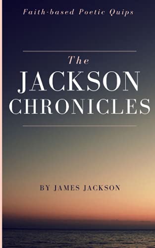 Stock image for The Jackson Chronicles: Faith-based Poetic Quips for sale by Decluttr