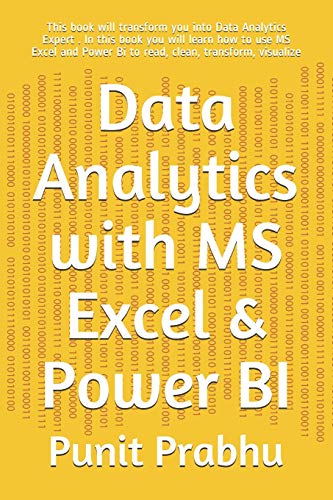 Imagen de archivo de Data Analytics with MS Excel & Power BI: This book will transform you into Data Analytics Expert . In this book you will learn how to use MS Excel and Power Bi to read, clean, transform, visualize a la venta por Ria Christie Collections