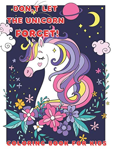 9798734016015: Don't let the unicorn forget!: coloring book for kids all ages, cute unicorns