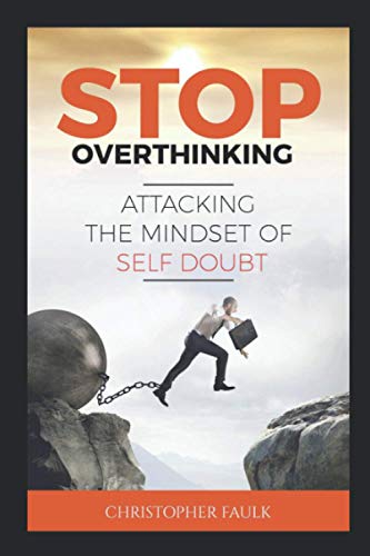 9798734227268: Stop Overthinking: Attacking The Mindset Of Self Doubt