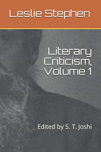 Stock image for Literary Criticism, Volume 1: Edited by S. T. Joshi (Collected Essays of Leslie Stephen) for sale by Half Price Books Inc.