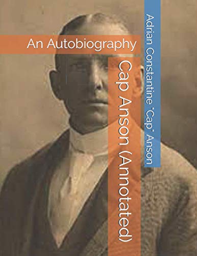 Imagen de archivo de Cap Anson (Annotated): An Autobiography a la venta por HPB Inc.