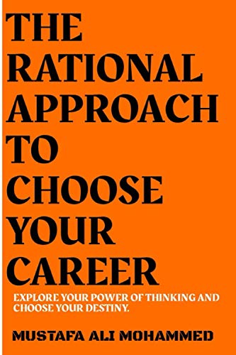 Stock image for THE RATIONAL APPROACH TO CHOOSE YOUR CAREER EXPLORE YOUR POWER OF THINKING AND CHOOSE YOUR DESTINY for sale by PBShop.store US