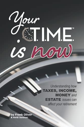 Stock image for Your T.I.M.E. is Now: Understanding how taxes, income, money and estate issues can affect retirement for sale by Red's Corner LLC