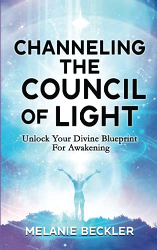 Beispielbild fr Channeling The Council of Light: Unlock Your Divine Blueprint For Awakening zum Verkauf von AwesomeBooks
