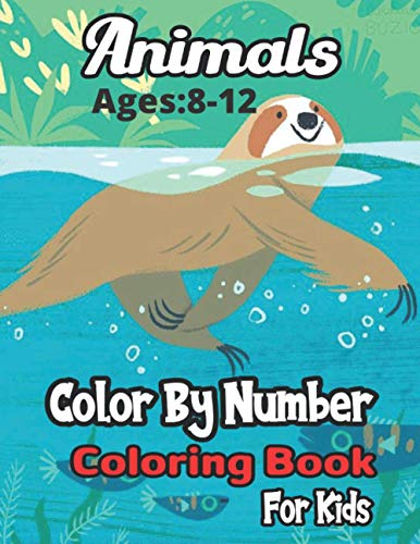 Stock image for Animals Color By Number Coloring Book Ages: 4-8: A Coloring & Activity Math Book For Kids (Color By Number Coloring Book). for sale by GreatBookPrices